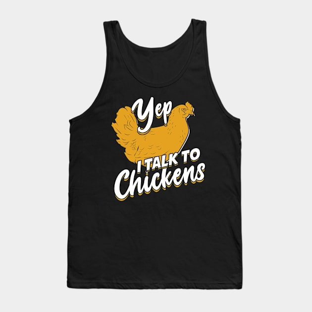 Yep I Talk To Chickens Tank Top by Dolde08